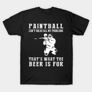 "Paintball Can't Solve All My Problems, That's What the Beer's For!" T-Shirt